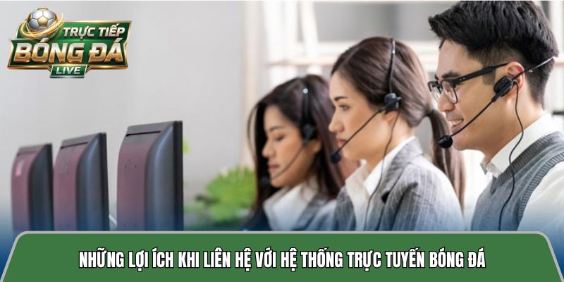 Những lợi ích khi liên hệ với hệ thống trực tuyến bóng đá