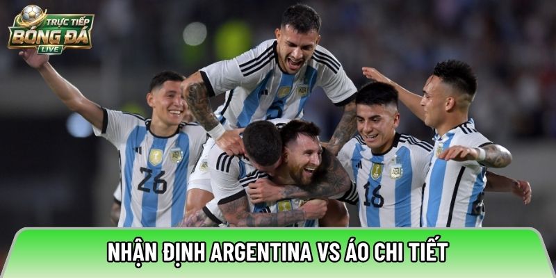 Nhận định Argentina vs Áo chi tiết