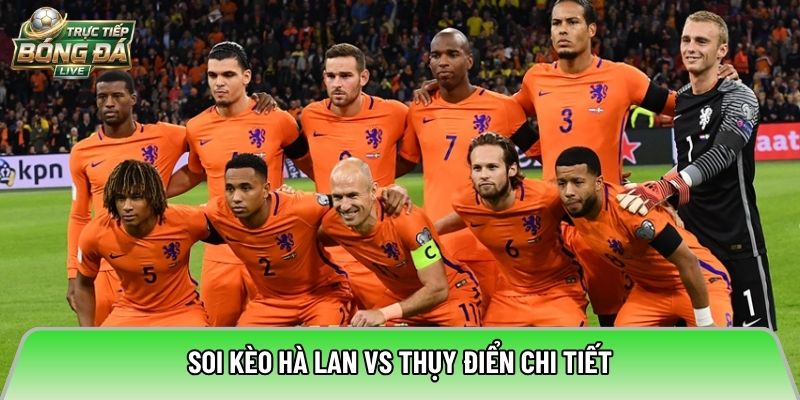 Soi kèo Hà Lan vs Thụy Điển chi tiết