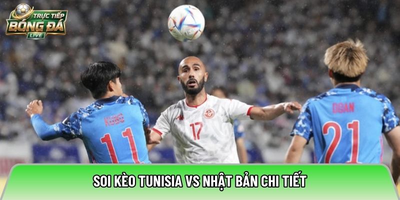Soi kèo Tunisia vs Nhật Bản chi tiết