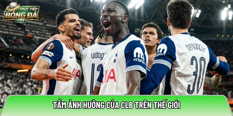 Tầm ảnh hưởng của CLB trên thế giới