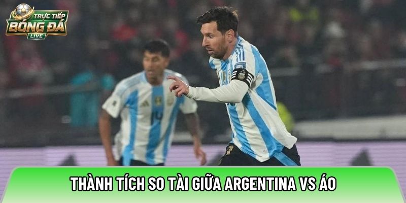 Thành tích so tài giữa Argentina và Áo