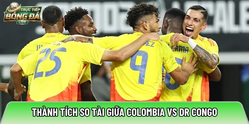 Thành tích so tài giữa Colombia vs DR Congo